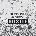 3lybosh、Drizzy - Hustle (feat. DRIZZY)(Explicit)