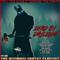 Dead By Daylight Will You Make It Through The Night? The Ultimate Fantasy Playlist