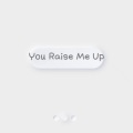 You Raise Me Up