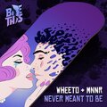 MNNR、Wheeto - Never Meant To Be