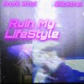 Profit Wrld、$licktre! - Ruin My LifeStyle (feat. $licktre!)(Explicit)