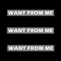 Want from Me (feat. Danny Fernandes)(Explicit)