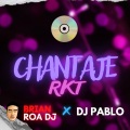 CHANTAJE RKT (Explicit)(feat. Dj Pablo版)