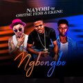 Nayobi、Oritse Femi、Ekene - Ngongbo (feat. oritse femi & ekene)