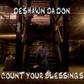 Deshawn DA DON - Count Your Blessings (Explicit)