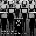 Green Velvet - Thoughts (RebukeRemix)