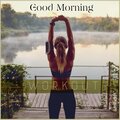 Good Morning Workout: Morning Exercises, Get Your Body Moving (Best Morning Workout Music)