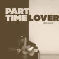 Part Time Lover (Stripped)