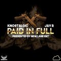 Jay-R、Knostalgik - Paid in full (feat. Knostalgik)(Explicit)