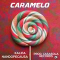CasaSola Records、Kalifa、Nandopecausa - Caramelo (feat. Kalifa & Nandopecausa)(Explicit)