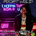 Ruin My Lifestyle (feat. Profit Wrld & $licktre!) [Slowed & Chopped] [Explicit]