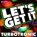Turbotronic - Let's Get It