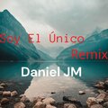 Daniel JM - Soy El Único (Remix)