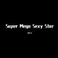 Super Mega Sexy Star