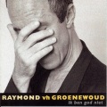 Raymond Van Het Groenewoud - Dit is m'n verhaal