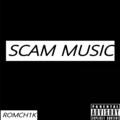 Romch1k - Scam Music (Explicit)