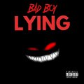 Bad Boy - Lying (Explicit)