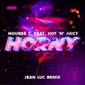 mousse T.、Jean Luc、Hot 'n' Juicy - Horny (Jean Luc Remix)