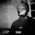 Micah - Sumn To Get Us High (Explicit)