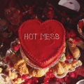 Hot Mess (Explicit)