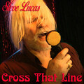 Steve Lucas - Cross That Line