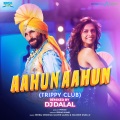 Aahun Aahun (Trippy Club)(- Remixed by DJ Dalal)