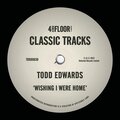 Todd Edwards - Wishing I Were Home