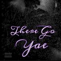 ThereGoYae (Explicit)