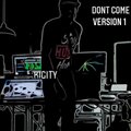 Kigity K - DONT COME (150 VERSION 1)(Explicit)