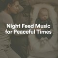 Night Feed Music for Peaceful Times