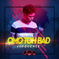 Eloquence - Omo Toh Bad (Explicit)