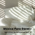 Música Para Dormir: Ejercicios De Relajación Vol. 1