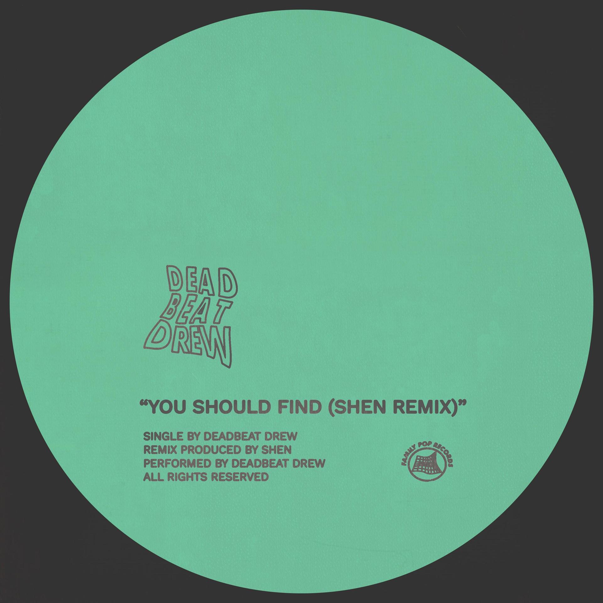 Deadbeat Drew、Shen - YOU SHOULD FIND (Shen Remix)