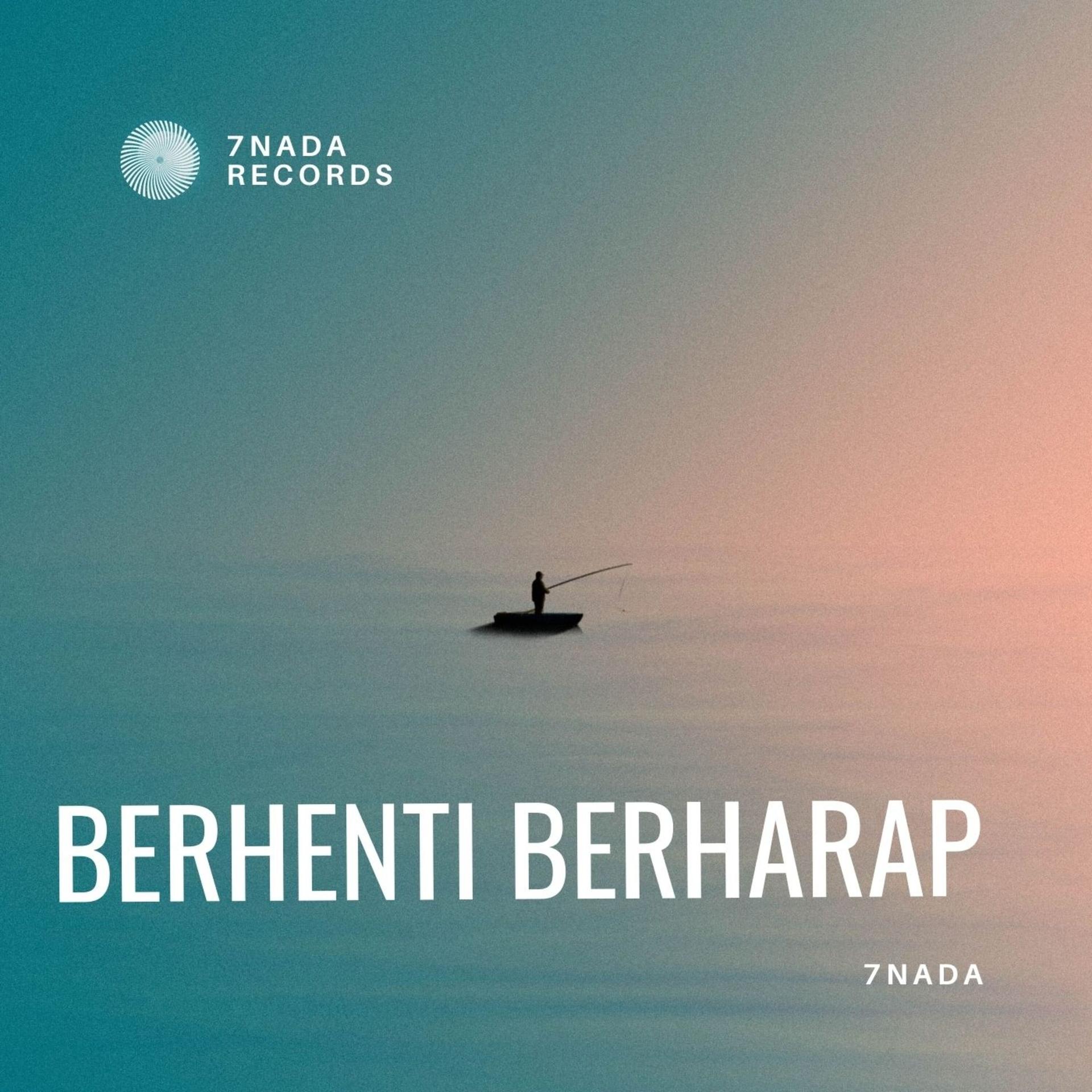 7 NADA - Berhenti Berharap