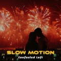 Confusled Lofi - Slow Motion (SlowedandReverb)