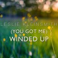 Leslie Kleinsmith - (You Got Me) Winded Up