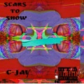 C-Jay - Scars to Show (Explicit)