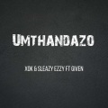 XOK、Given、Sleazy Ezzy - UMTHANDAZO