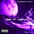 Trilla kid、MidKniight - DID IT AGAIN (feat. Trilla Kid)(REMIX|Explicit)