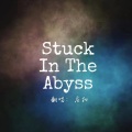 Stuck In The Abyss