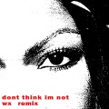 wx.、Will Humphrey、kandi - Don't Think I'm Not (DubEdit)