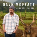 Dave Moffatt - You're Still the One