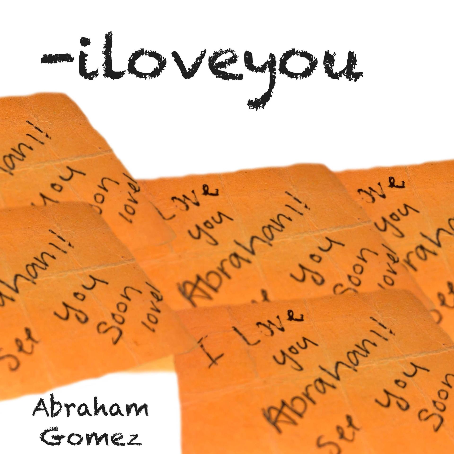 Abraham Gomez - M-A-K-iloveyou