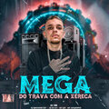 DJ BN、DJ KS 011、DJ PARAVANI DZ7 - Mega do Trava Com a Xereca (feat. Mc Gw & Mc Magrinho)(Explicit)