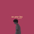 on your lies