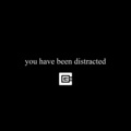 CG5 - You Have Been Distracted
