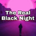 The Real Black Night