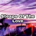 Steaps Of The Love