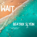 Beatrix Slyein - Wait