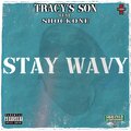 Tracy's Son、ShockOne - Stay Wavy (feat. ShockOne)(Explicit)